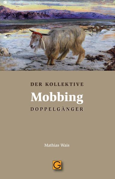Mobbing: Der kollektive Doppelgänger Personalities