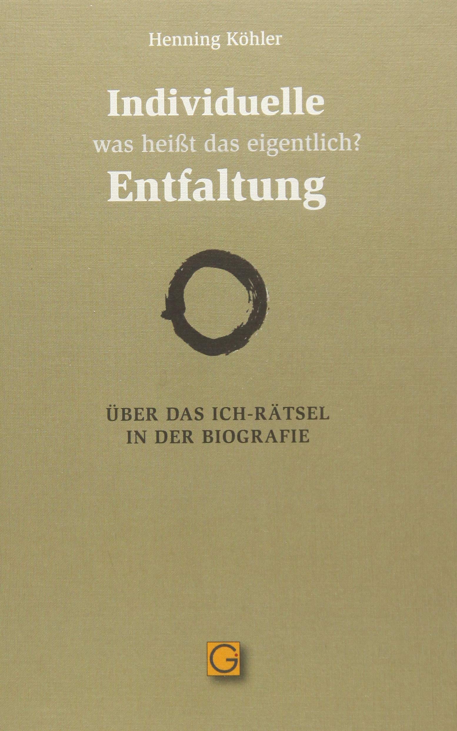 Individuelle Entfaltung – was heißt das eigentlich?: Über das Ich-Rätsel in der Biografie Lifestyle