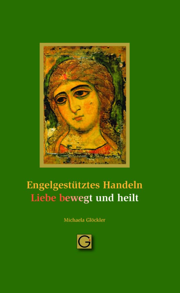 Engel gestütztes Handeln - Liebe bewegt und heilt Religion & Esotericism