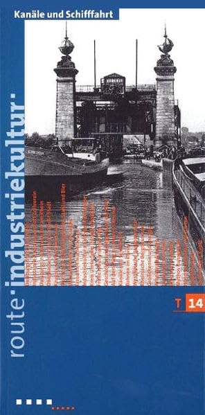 Kanäle und Schifffahrt: Themenroute 14 der "Route der Industriekultur" Leisure, Home & Garden
