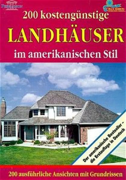 200 kostengünstige Landhäuser im amerikanischen Stil: 200 amerikanische Traumhäuser zum Selberbauen Architecture