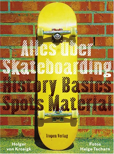 Alles über Skateboarding: History, Basics, Tricks, Material Books