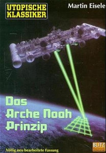 Das Arche Noah Prinzip: Science Fiction-Roman. Neu bearb. Fass. Sammlerausg. m. Autogrammeindruck (Utopische Klassiker) Fantasy & Sci-Fi