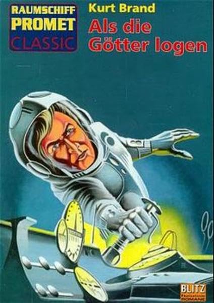 Raumschiff Promet, Classic: Als die Götter logen (Bd. 6) Fantasy & Sci-Fi