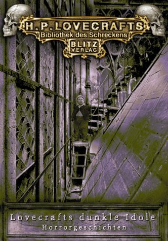 Lovecrafts dunkle Idole. H.P. Lovecrafts Bibliothek des Schreckens Horror & Mystery
