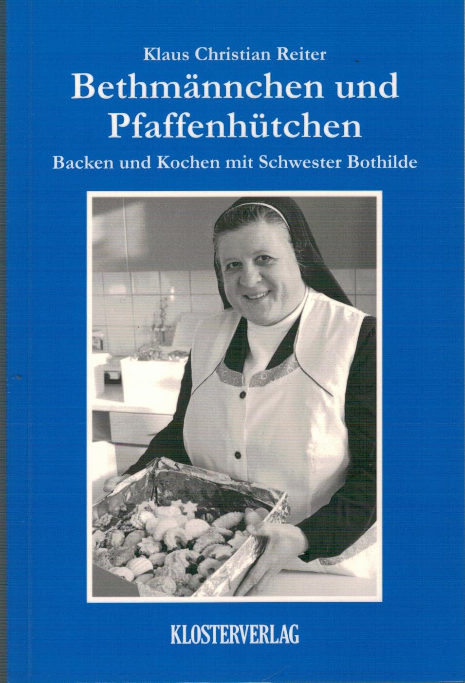 Bethmännchen und Pfaffenhütchen: Backen und Kochen mit Schwester Bothilde Leisure, Home & Garden