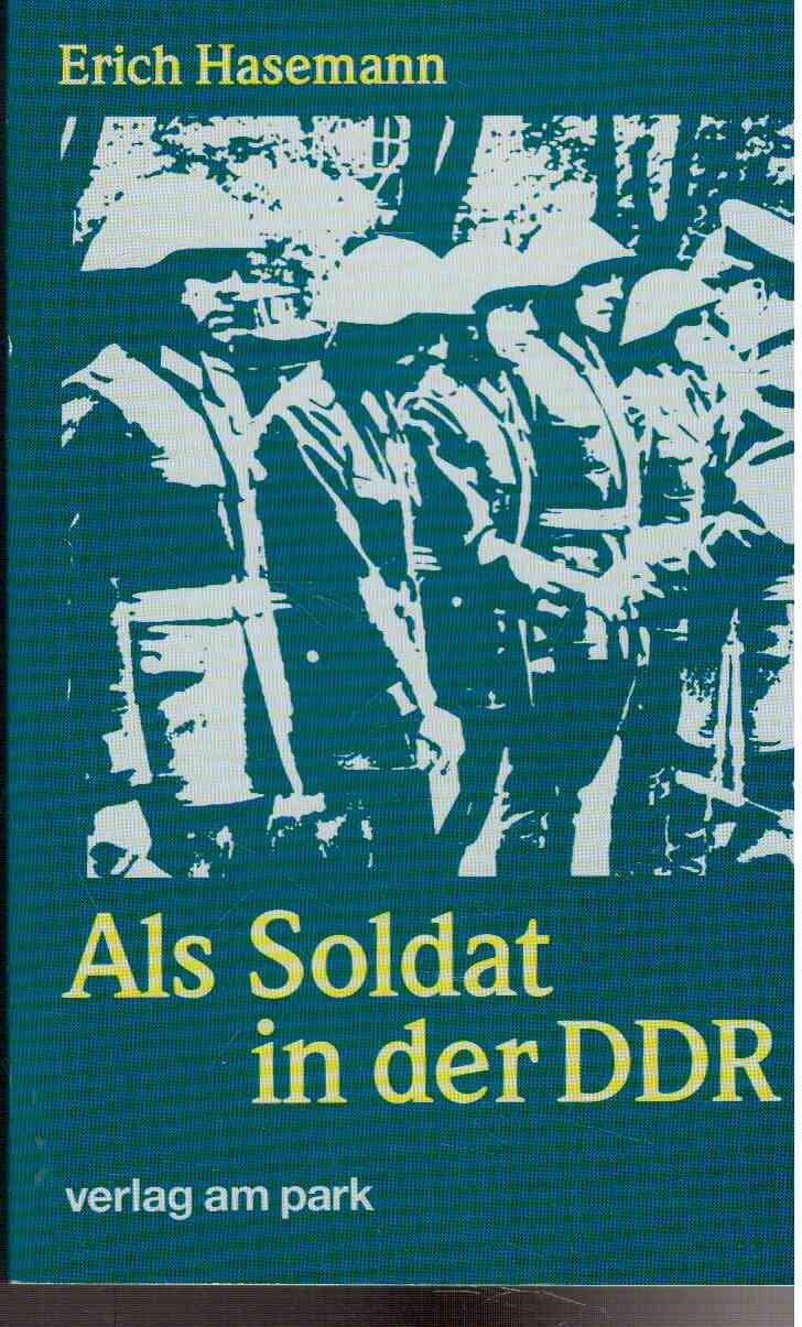 Soldat der DDR: Erinnerungen aus über dreissigjähriger Dienstzeit in den bewaffneten Organen der DDR Politics & Society
