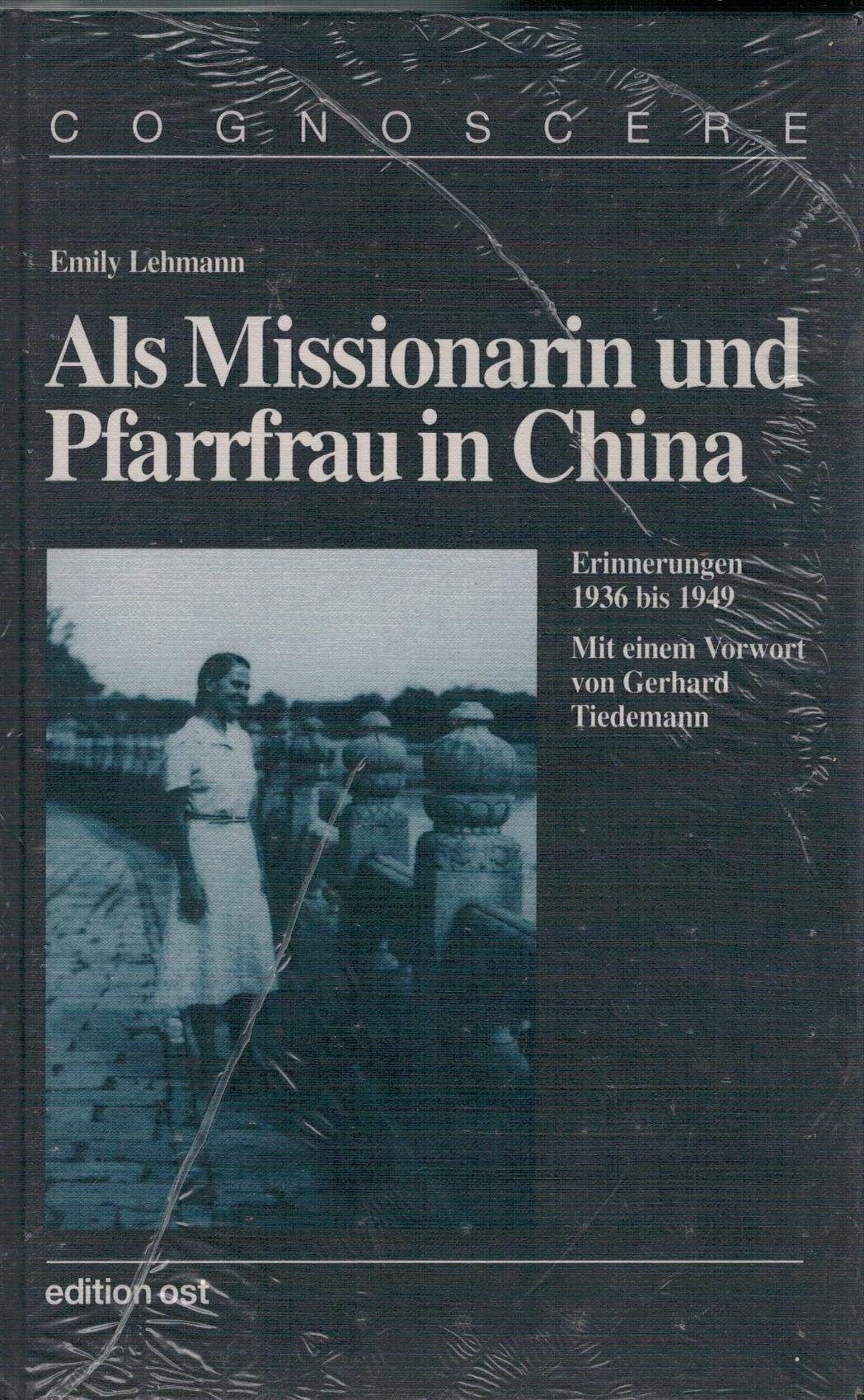 Als Missionarin und Pfarrfrau in China. Erinnerungen 1936 bis 1949 (cognoscere) Politics & Society Books
