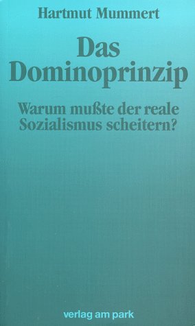 Das Dominoprinzip: Warum musste der reale Sozialismus scheitern? Law