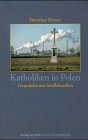 Katholiken in Polen: Gespräche mit Intellektuellen, Studien über Kirche und Politik, Institut für vergleichende Staat-Kirche Forschung Berlin Politics & Society Books