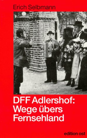 DFF Adlershof. Wege übers Fernsehland - Zur Geschichte des DDR-Fernsehens Film, Art & Culture