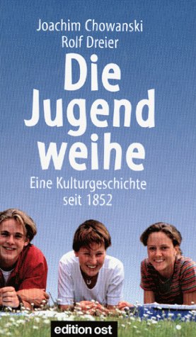 Die Jugendweihe. Eine Kulturgeschichte seit 1852 Books