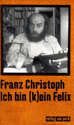 Ich bin (k)ein Felix: Autobiografischer Roman (Autobiografisches) Fiction