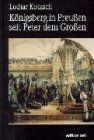 Königsberg in Preußen seit Peter dem Großen: 300 Jahre deutsch-russische Beziehungen German history