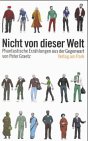 Nicht von dieser Welt. Phantastische Erzählungen aus der Gegenwart: Kurzgeschichten (Verlag am Park) Fiction