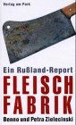 Fleischfabrik. Ein Rußlandreport: Ein Russlandreport (Verlag am Park) Politics & History