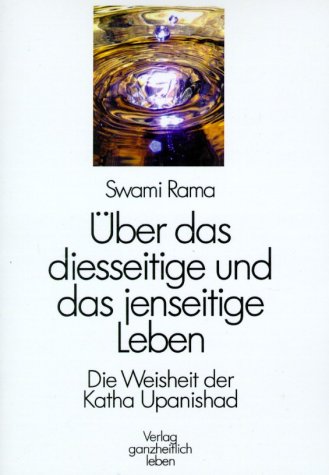 Über das diesseitige und das jenseitige Leben: Die Weisheit der Katha Upanishad Books