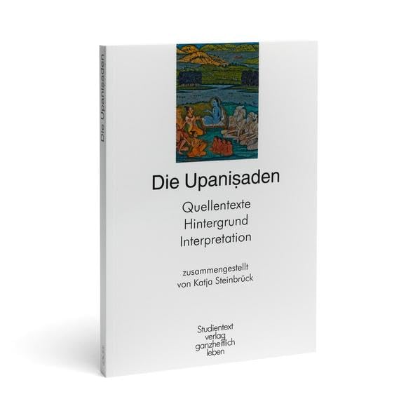 Die Upanisaden: Quellentexte - Hintergrund - Interpretation Lifestyle