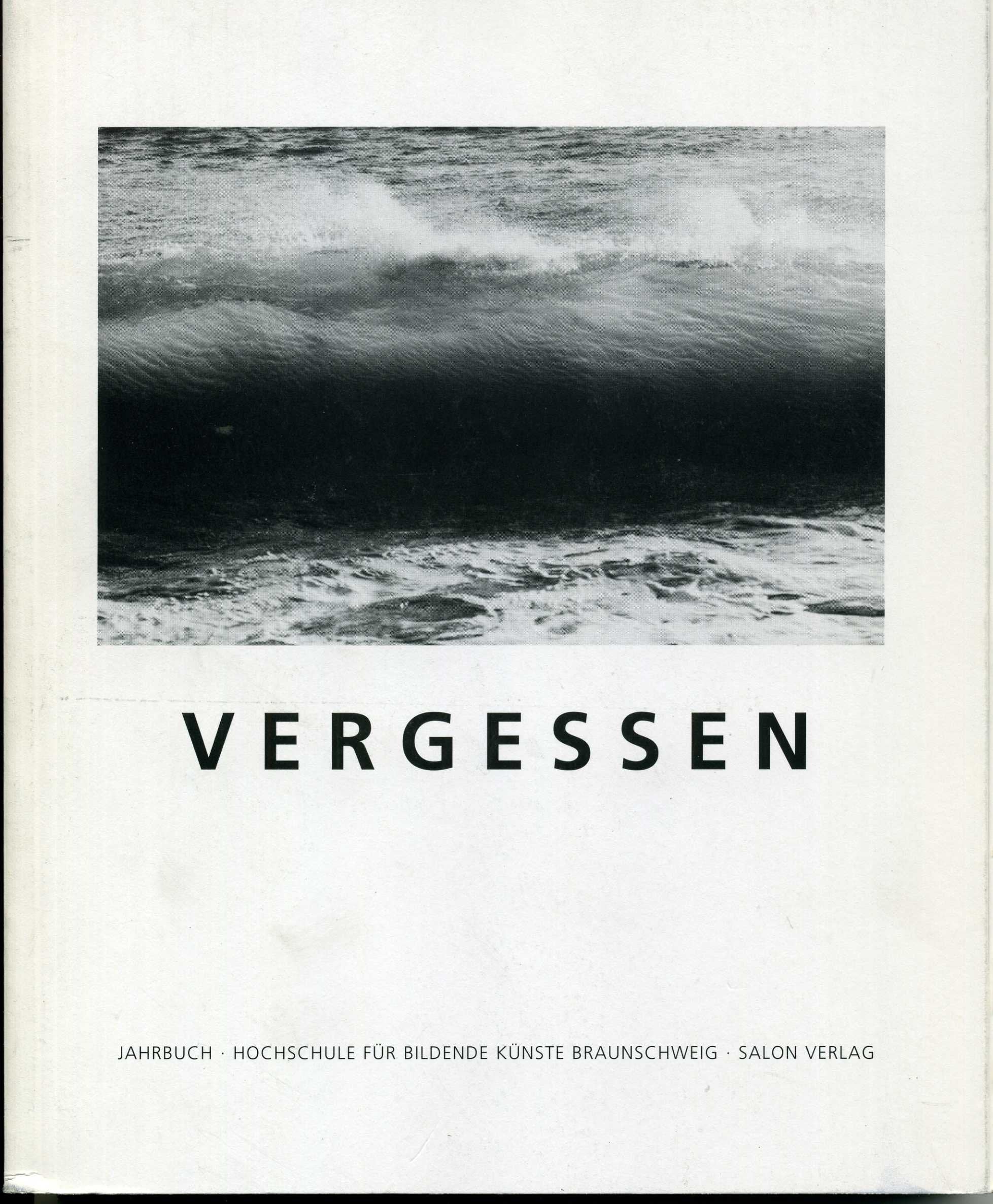 Vergessen: Jahrbuch, Hochschule für Bildende Künste Braunschweig Film, Art & Culture