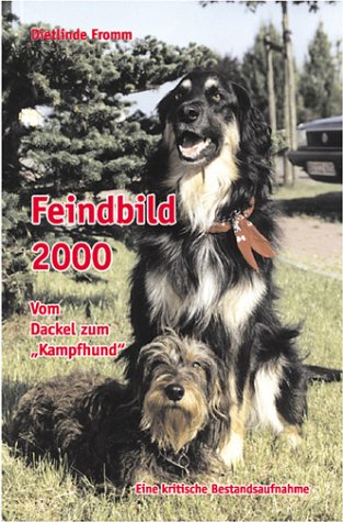 Feindbild 2000. Vom Dackel zum "Kampfhund". Eine kritische Bestandsaufnahmen Natural Sciences