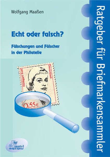 Echt oder Falsch?: Fälschungen und Fälscher in der Philatelie (Ratgeber für Briefmarkensammler) Hobbies & Crafts
