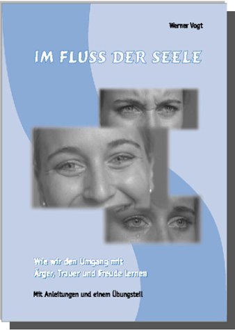 Im Fluss der Seele. Wie wir den Umgang mit Ärger, Trauer und Freude lernen Psychology