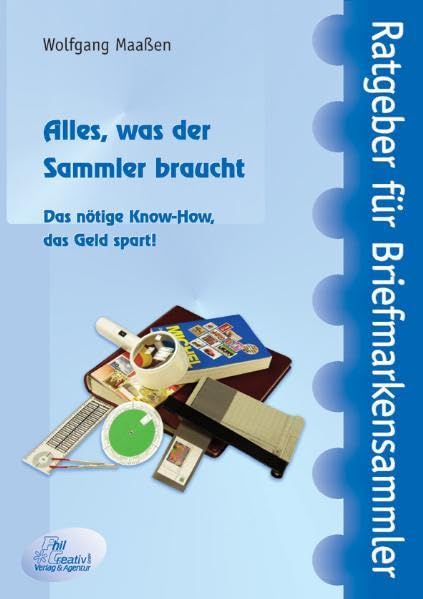 Alles, was der Sammler braucht: Das nötige Know-How, das Geld spart. (Ratgeber für Briefmarkensammler) Hobbies & Crafts