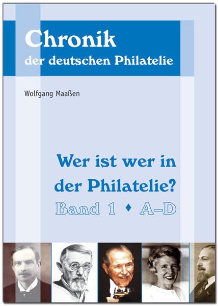 Wer ist wer in der Philatelie?: Band 1, A–D (Chronik der deutschen Philatelie) Hobbies & Crafts
