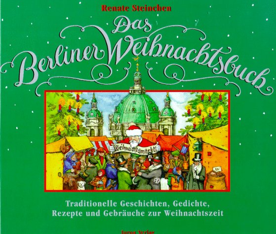 Das Berliner Weihnachtsbuch: Traditionelle Geschichten, Gedichte, Rezepte und Gebräuche zur Weihnachtszeit General education