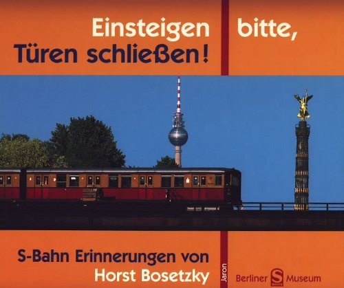 Einsteigen bitte, Türen schliessen!: S-Bahn Erinnerungen von Horst Bosetzky Politics & Society
