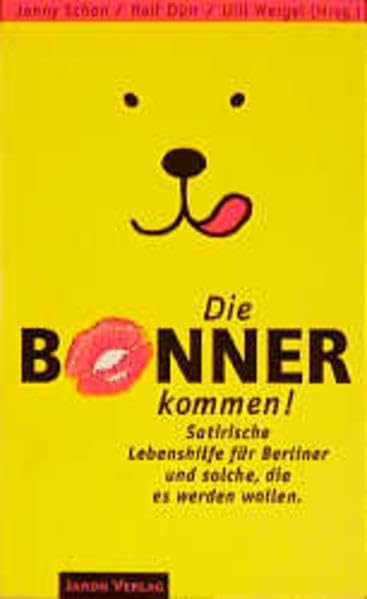 Die Bonner kommen!: Satirische Lebenshilfe für Berliner und solche, die es werden wollen Books
