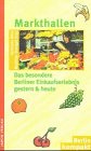 Markthallen: Das besondere Berliner Einkaufserlebnis, gestern und heute Business, Finance & Career