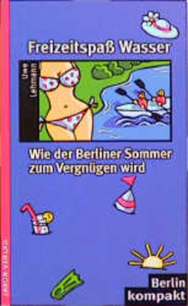 Freizeitspass Wasser: Wie der Berliner Sommer zum Vergnügen wird (Berlin Kompakt) Business & Technology