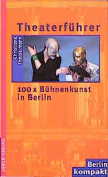 Theaterführer. 100 x Bühnenkunst in Berlin Film, Art & Culture