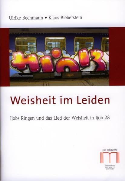 Weisheit im Leiden: Ijobs Ringen und das Lied der Weisheit in Ijob 28 Religion & Esotericism