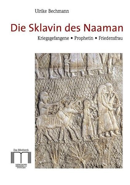 Die Sklavin des Naaman: Kriegsgefangene, Prophetin, Friedensfrau Religion & Esotericism