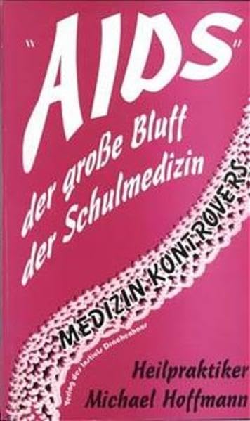 "AIDS" - der grosse Bluff der Schulmedizin: Aufräumen mit den Lügen (Medizin kontrovers: naturheilkundlich-alternative Literatur) Medicine