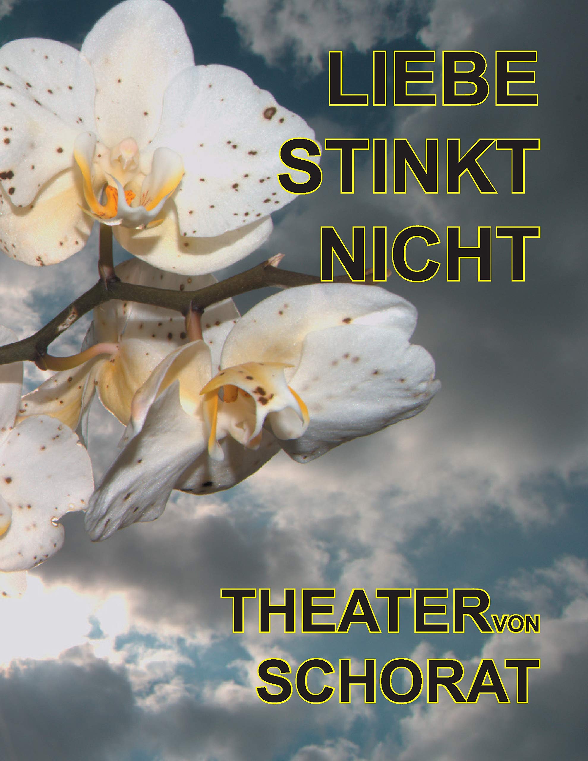 Liebe Stinkt Nicht: Theater von Schorat Drama