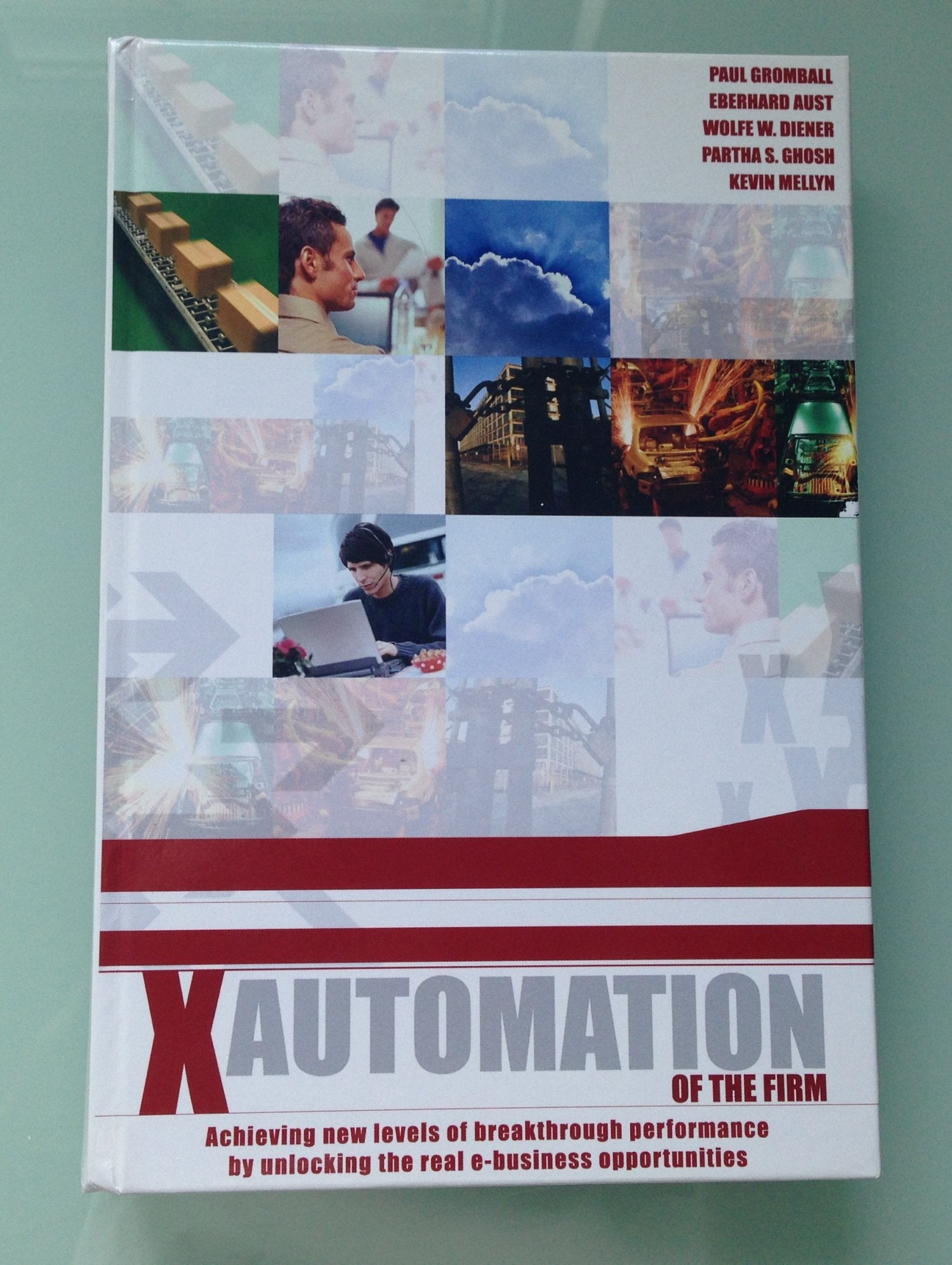 X- Automation of the Firm.: Achieving New Levels of Breakthrough Performance by Unlocking the Real E-Business Opportunities Law