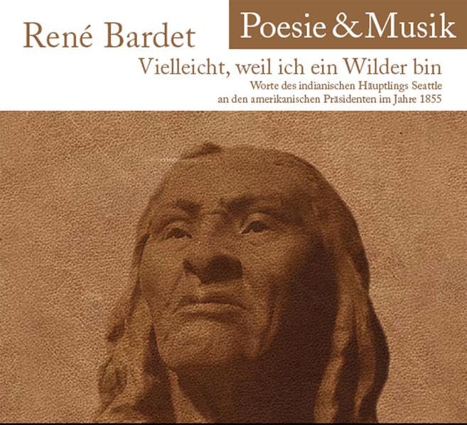 Vielleicht weil ich ein Wilder bin..: Worte des indianischen Häuptling Seattle an den amerikanischen Präsidenten im Jahre 1855 Religion & Esotericism