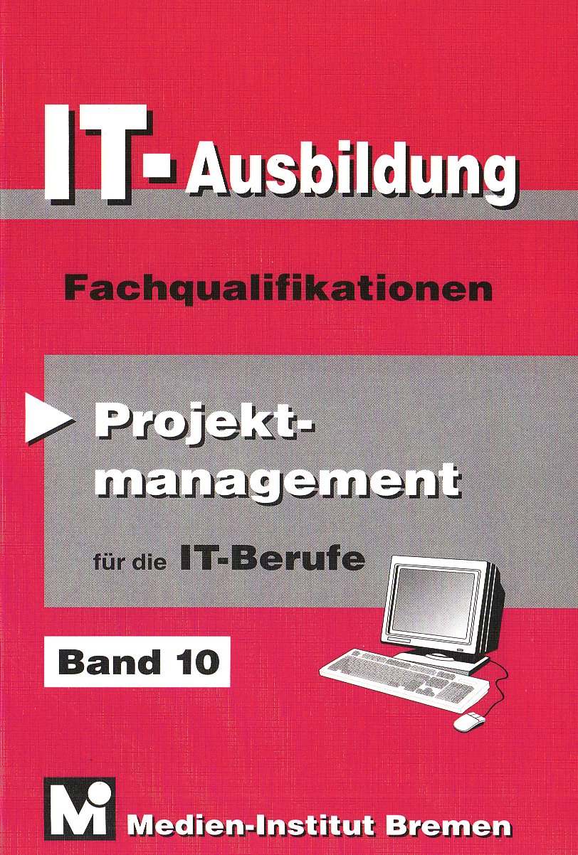IT-Ausbildung. Lernfelder, Kern- und Fachqualifikationen: Projektmanagement - Fachqualifikationen Business, Finance & Career
