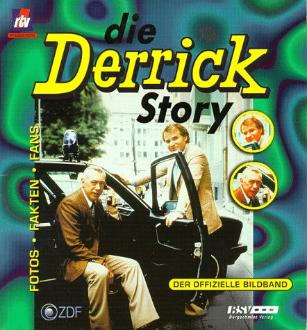 Die Derrick Story. Fotos, Fakten, Fans. Der offizielle Bildband Media & Communication