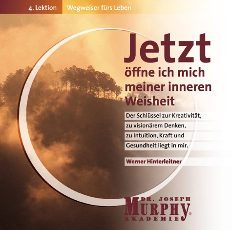 Jetzt öffne ich mich meiner inneren Weisheit: Wegweiser fürs Leben, 4. Lektion Lifestyle