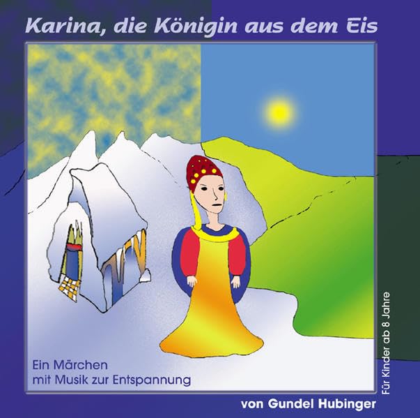 Karina, die Königin aus dem Eis: Ein Märchen mit Musik zur Entspannung. Für Kinder ab 8 Jahre (Livre en allemand) book