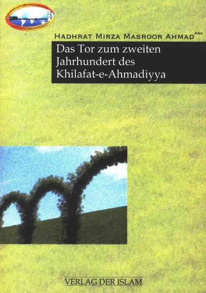 Das Tor zum zweiten Jahrhundert des Khilafat-e-Ahmadiyya Religion & Esotericism