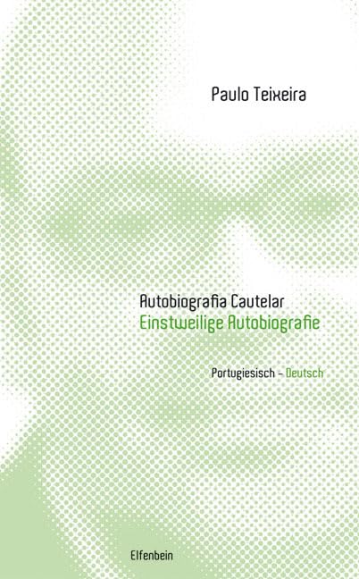 Autobiografia Cautelar / Einstweilige Autobiografie Poetry