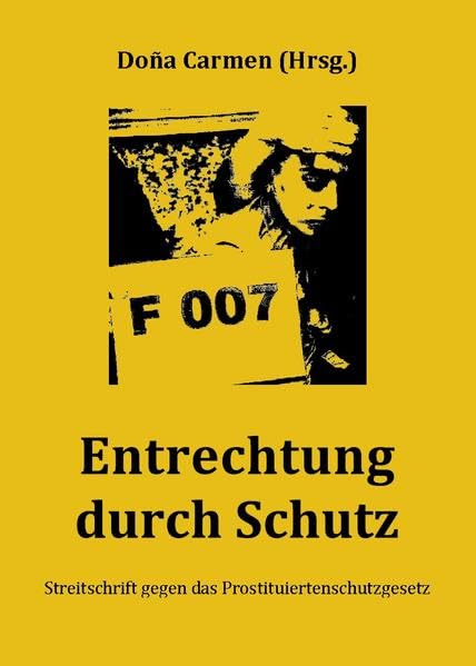 Entrechtung durch Schutz: Streitschrift gegen das Prostituiertenschutzgesetz Law