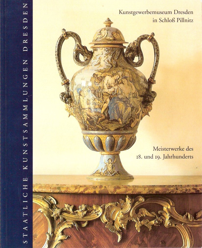 Meisterwerke des 18. und 19. Jahrhunderts: Kunstgewerbemuseum Dresden im Schloss Pillnitz Books