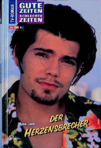 Gute Zeiten, schlechte Zeiten. TV-Roman: Gute Zeiten, schlechte Zeiten, Bd.4, Der Herzensbrecher Fantasy & Sci-Fi