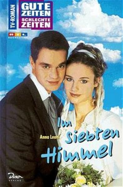 Gute Zeiten, schlechte Zeiten. TV-Roman: Gute Zeiten, schlechte Zeiten, Bd.9, Im siebten Himmel Books